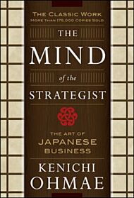 The Mind Of The Strategist: The Art of Japanese Business