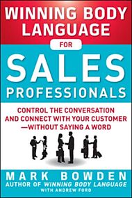 Winning Body Language for Sales Professionals:   Control the Conversation and Connect with Your Cust