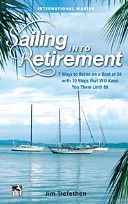 Sailing into Retirement: 7 Ways to Retire on a Boat at 50 with 10 Steps that Will Keep You There Unt