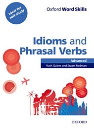 Oxford Word Skills: Advanced: Idioms & Phrasal Verbs Student Book with Key