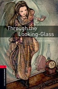 Oxford Bookworms Library: Level 3:: Through the Looking-Glass