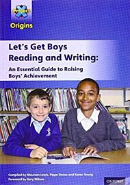 Project X Origins: Let's Get Boys Reading and Writing: An Essential Guide to Raising Boys' Achieveme