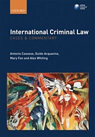 International Criminal Law: Cases and Commentary