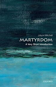 Martyrdom: A Very Short Introduction