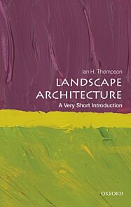 Landscape Architecture: A Very Short Introduction