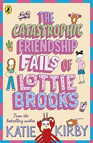 The Catastrophic Friendship Fails of Lottie Brooks