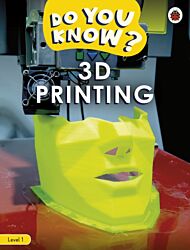 Do You Know? Level 1 ¿ 3D Printing