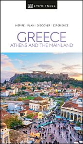 Greece: Athens and the Mainland. DK Eyewitness