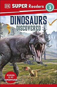 DK Super Readers Level 3 Dinosaurs Discovered