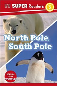 DK Super Readers Level 2 North Pole, South Pole