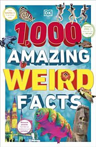 1,000 Amazing Weird Facts