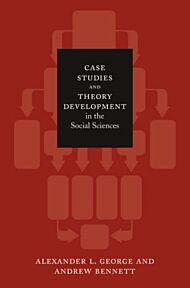 Case Studies and Theory Development in the Social Sciences