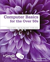 Computer Basics for the Over 50s In Simple Steps