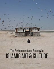 The Environment and Ecology in Islamic Art and Culture