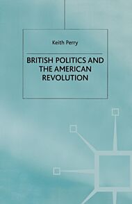 British Politics and the American Revolution