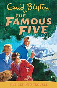 Famous Five: Five Get Into Trouble