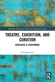 Theatre, Exhibition, and Curation