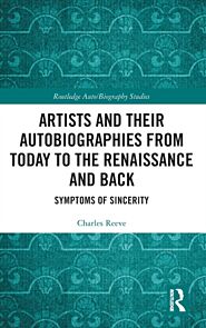 Artists and Their Autobiographies from Today to the Renaissance and Back