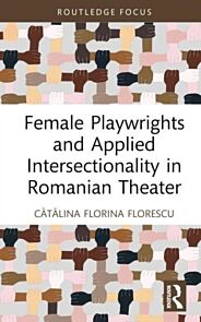 Female Playwrights and Applied Intersectionality in Romanian Theater