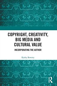 Copyright, Creativity, Big Media and Cultural Value