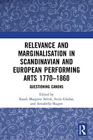 Relevance and Marginalisation in Scandinavian and European Performing Arts 1770¿1860