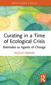 Curating in a Time of Ecological Crisis