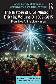 The History of Live Music in Britain, Volume III, 1985-2015