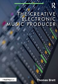 The Creative Electronic Music Producer