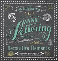 An Introduction to Hand Lettering, with Decorative Elements