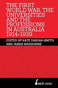 The First World War, the Universities and the Professions in Australia 1914-1939