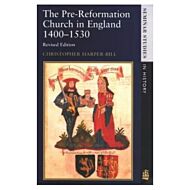 The Pre-Reformation Church in England 1400-1530