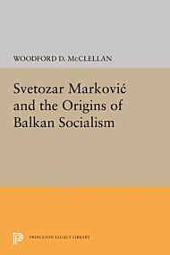 Svetozar Markovic and the Origins of Balkan Socialism