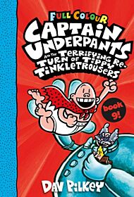 Captain Underpants and the Terrifying Return of Tippy Tinkletrousers Full Colour Edition (Book 9)