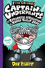 Captain Underpants and the Tyrannical Retaliation of the Turbo Toilet 2000 Full Colour