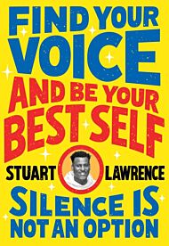 Silence is Not An Option: Find Your Voice and Be Your Best Self