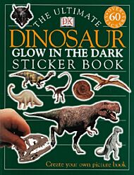 The Ultimate Dinosaur Glow in the Dark Sticker Book