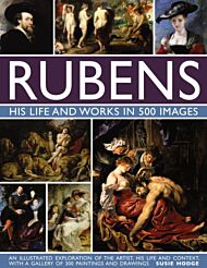 Rubens: His Life and Works in 500 Images