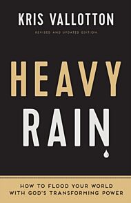 Heavy Rain ¿ How to Flood Your World with God`s Transforming Power