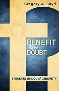 Benefit of the Doubt ¿ Breaking the Idol of Certainty