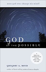 God of the Possible - A Biblical Introduction to the Open View of God