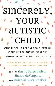 Sincerely, Your Autistic Child