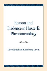 Reason and Evidence in Husserl's Phenomenology