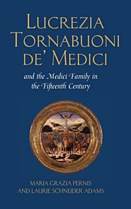 Lucrezia Tornabuoni de' Medici and the Medici Family in the Fifteenth Century