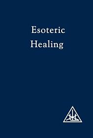 Esoteric Healing, Vol 4