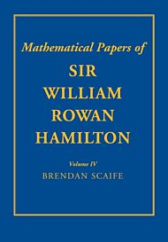 The Mathematical Papers of Sir William Rowan Hamilton: Volume 4