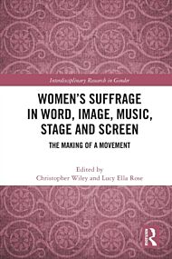 Women's Suffrage in Word, Image, Music, Stage and Screen