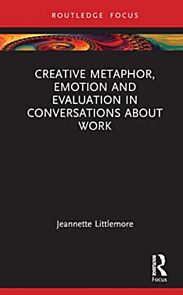 Creative Metaphor, Evaluation, and Emotion in Conversations about Work