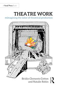 Theatre Work: Reimagining the Labor of Theatrical Production