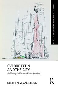 Sverre Fehn and the City: Rethinking Architecture¿s Urban Premises