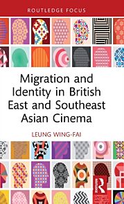 Migration and Identity in British East and Southeast Asian Cinema